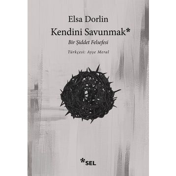 Kendini Savunmak Bir Şiddet Felsefesi - Elsa Dorlin