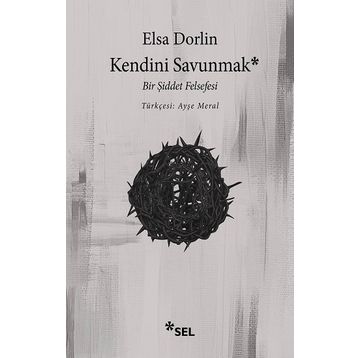 Kendini Savunmak Bir Şiddet Felsefesi - Elsa Dorlin