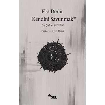 Kendini Savunmak Bir Şiddet Felsefesi - Elsa Dorlin