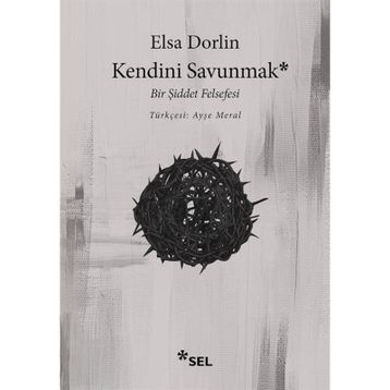 Kendini Savunmak Bir Şiddet Felsefesi - Elsa Dorlin