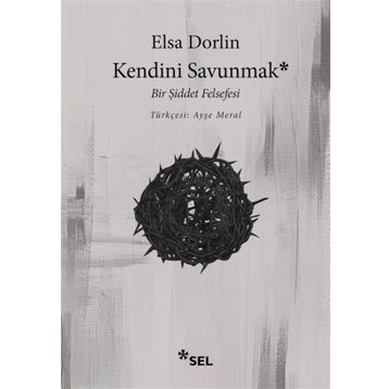 Kendini Savunmak Bir Şiddet Felsefesi - Elsa Dorlin