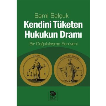 Kendini Tüketen Hukukun Dramı - Sami Selçuk