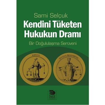 Kendini Tüketen Hukukun Dramı - Sami Selçuk