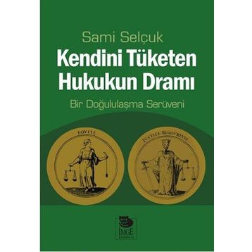 Kendini Tüketen Hukukun Dramı - Sami Selçuk
