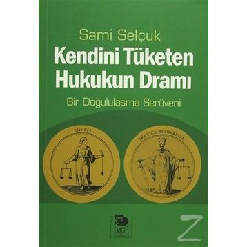 Kendini Tüketen Hukukun Dramı - Sami Selçuk