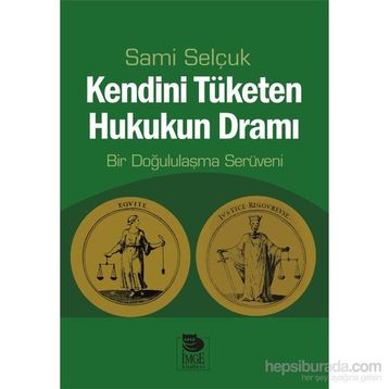 Kendini Tüketen Hukukun Dramı - Sami Selçuk