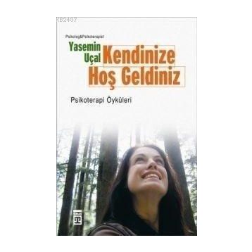 KENDINIZE HOŞ GELDINIZ PSIKOTERAPI ÖYKÜLERI - YASEMIN UÇAL