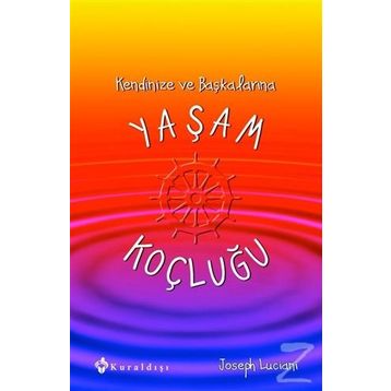 Kendinize ve Başkalarına Yaşam Koçluğu - Joseph Luciani