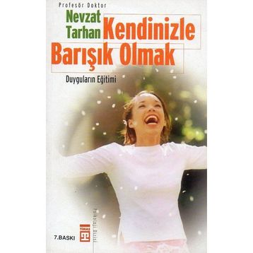 KENDINIZLE BARIŞIK OLMAK DUYGULARIN EĞİTİMİ - NEVZAT TARHAN