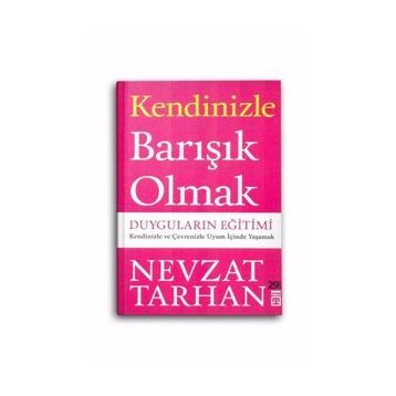 KENDINIZLE BARIŞIK OLMAK DUYGULARIN EĞİTİMİ - NEVZAT TARHAN
