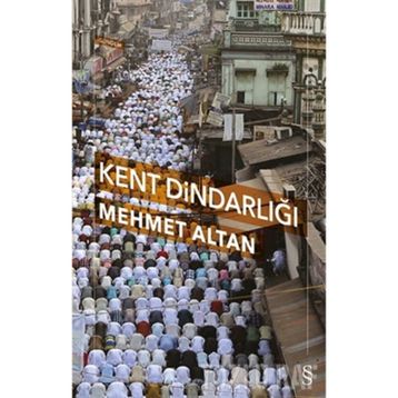 KENT DİNDARLIĞI - MEHMET ALTAN