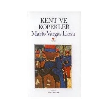 KENT VE KÖPEKLER - MARIO VARGAS LLOSA