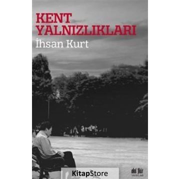 Kent Yalnızlıkları - İhsan Kurt