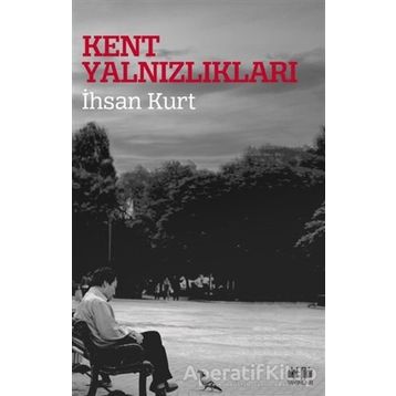 Kent Yalnızlıkları - İhsan Kurt