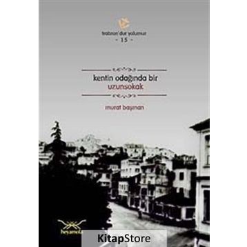 KENTIN ODAĞINDA BIR UZUNSOKAK - MURAT BAŞMAN