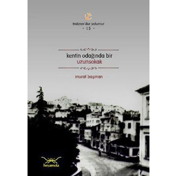 KENTIN ODAĞINDA BIR UZUNSOKAK - MURAT BAŞMAN