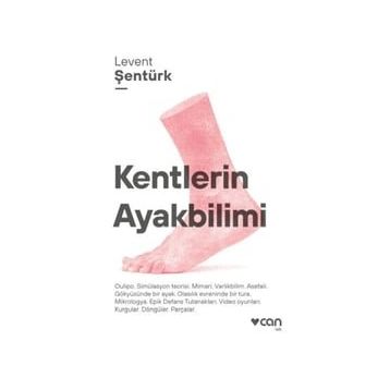 Kentlerin Ayakbilimi - Levent Şentürk