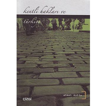 Kentli Hakları ve Türkiye - Ahmet Mutlu