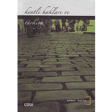 Kentli Hakları ve Türkiye - Ahmet Mutlu