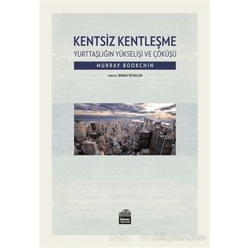Kentsiz Kentleşme - Murray Bookchin