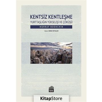 Kentsiz Kentleşme - Murray Bookchin