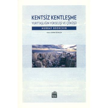 Kentsiz Kentleşme - Murray Bookchin