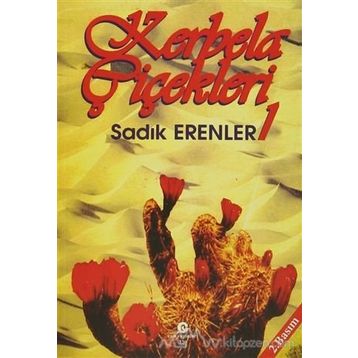 KERBELA ÇIÇEKLERI 1 - SADIK ERENLER