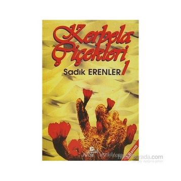KERBELA ÇIÇEKLERI 1 - SADIK ERENLER