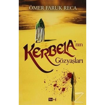 KERBELA'NIN GÖZYAŞLARI - Ö. FARUK RECA