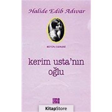 Kerim Usta’nın Oğlu - Halide Edip Adıvar