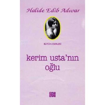 Kerim Usta’nın Oğlu - Halide Edip Adıvar