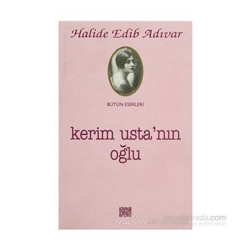 Kerim Usta’nın Oğlu - Halide Edip Adıvar