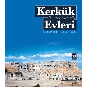 KERKÜK EVLERI - SUPHI SAATÇI