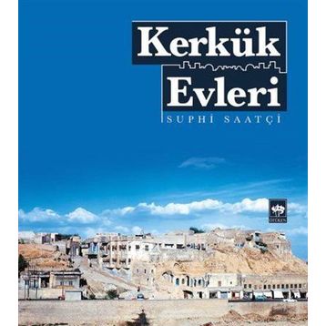 KERKÜK EVLERI - SUPHI SAATÇI
