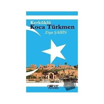 Kerküklü Koca Türkmen - Ziya Şahin