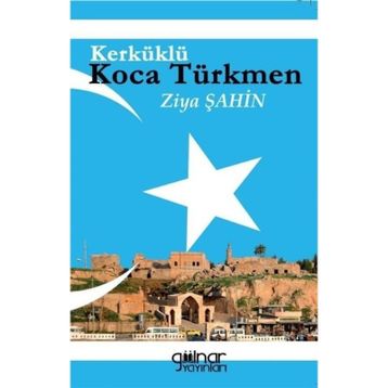 Kerküklü Koca Türkmen - Ziya Şahin