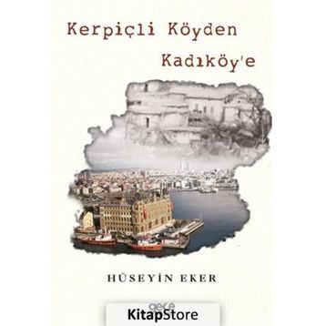 Kerpiçli Köyden Kadiköy'e - Hüseyin Eker