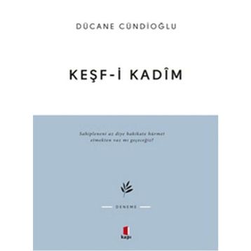 KEŞF-I KADÎM İMAM GAZÂLÎYE DÂIR - DÜCANE CÜNDIOĞLU