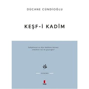 KEŞF-I KADÎM İMAM GAZÂLÎYE DÂIR - DÜCANE CÜNDIOĞLU