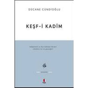 KEŞF-I KADÎM İMAM GAZÂLÎYE DÂIR - DÜCANE CÜNDIOĞLU