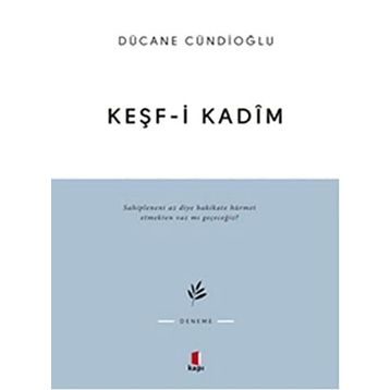 KEŞF-I KADÎM İMAM GAZÂLÎYE DÂIR - DÜCANE CÜNDIOĞLU