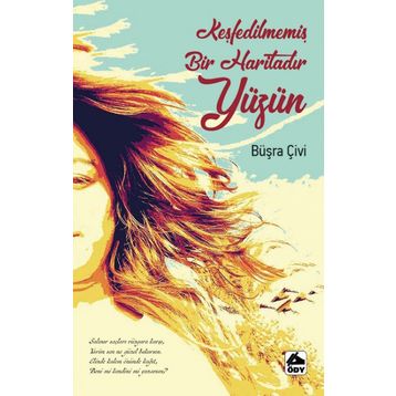 Keşfedilmemiş Bir Haritadır Yüzün - Büşra Çivi