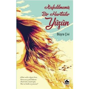 Keşfedilmemiş Bir Haritadır Yüzün - Büşra Çivi
