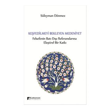 Keşfedilmeyi Bekleyen Medeniyet - Süleyman Dönmez