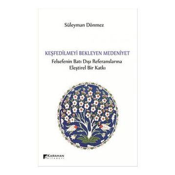 Keşfedilmeyi Bekleyen Medeniyet - Süleyman Dönmez