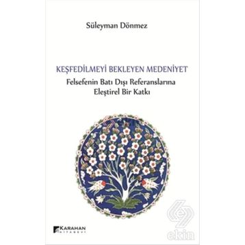 Keşfedilmeyi Bekleyen Medeniyet - Süleyman Dönmez