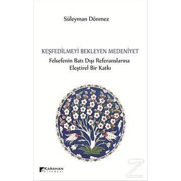 Keşfedilmeyi Bekleyen Medeniyet - Süleyman Dönmez