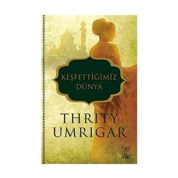 Keşfettiğimiz Dünya - Thrity Umrigar