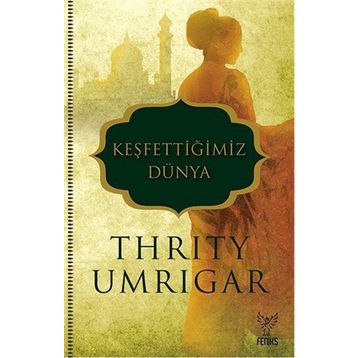 Keşfettiğimiz Dünya - Thrity Umrigar