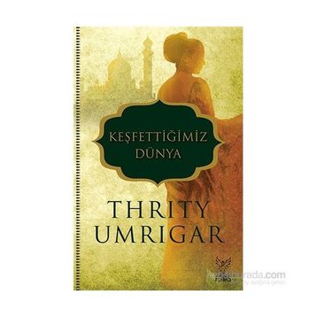 Keşfettiğimiz Dünya - Thrity Umrigar